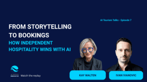 Kay Walten and Ivan Ivanovic with the title “From Storytelling to Bookings – How Independent Hospitality Wins With AI” from AI Tourism Talks Episode 7