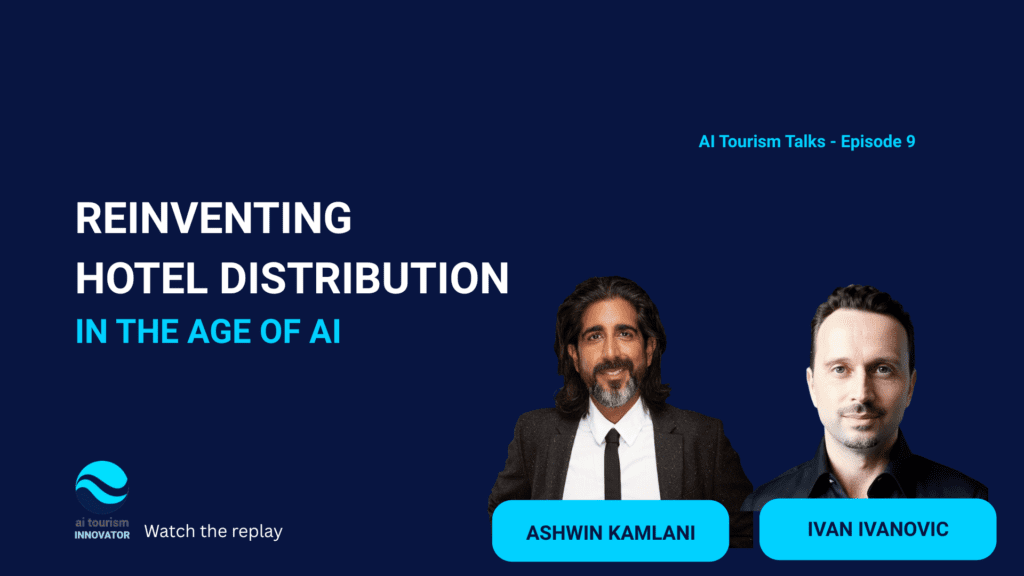 Ashwin Kamlani and Ivan Ivanovic discussing the future of hotel distribution and AI on AI Tourism Talks