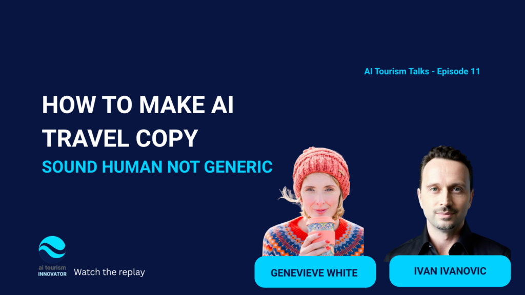 Genevieve White and Ivan Ivanovic AI Tourism Talks replay on how to make AI travel copy sound human not generic